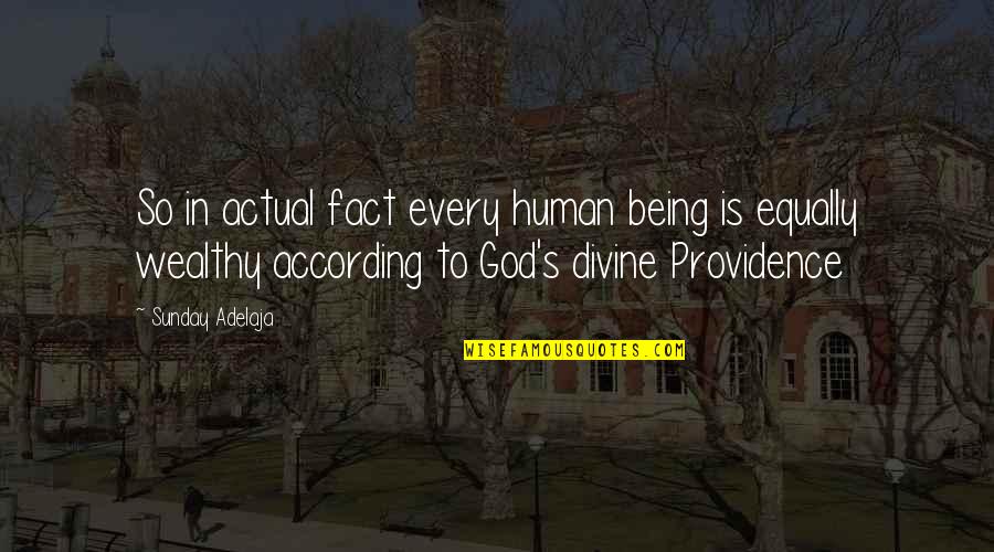 Providence's Quotes By Sunday Adelaja: So in actual fact every human being is