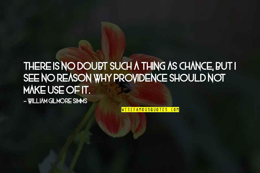 Providence's Quotes By William Gilmore Simms: There is no doubt such a thing as