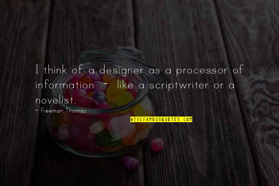 Provident Quotes By Freeman Thomas: I think of a designer as a processor