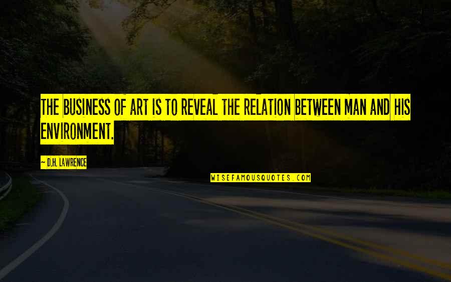 Providential Quotes By D.H. Lawrence: The business of art is to reveal the