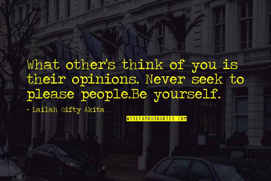 Providentially Quotes By Lailah Gifty Akita: What other's think of you is their opinions.