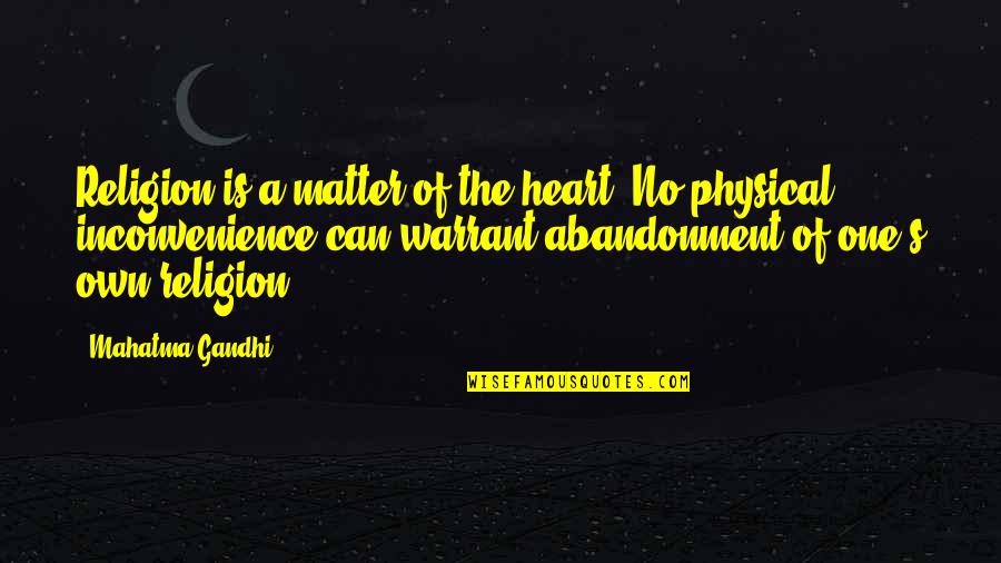 Providently Quotes By Mahatma Gandhi: Religion is a matter of the heart. No