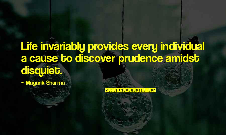 Provides Quotes By Mayank Sharma: Life invariably provides every individual a cause to Provides Quotes By Mayank Sharma: Life invariably provides every individual a cause to