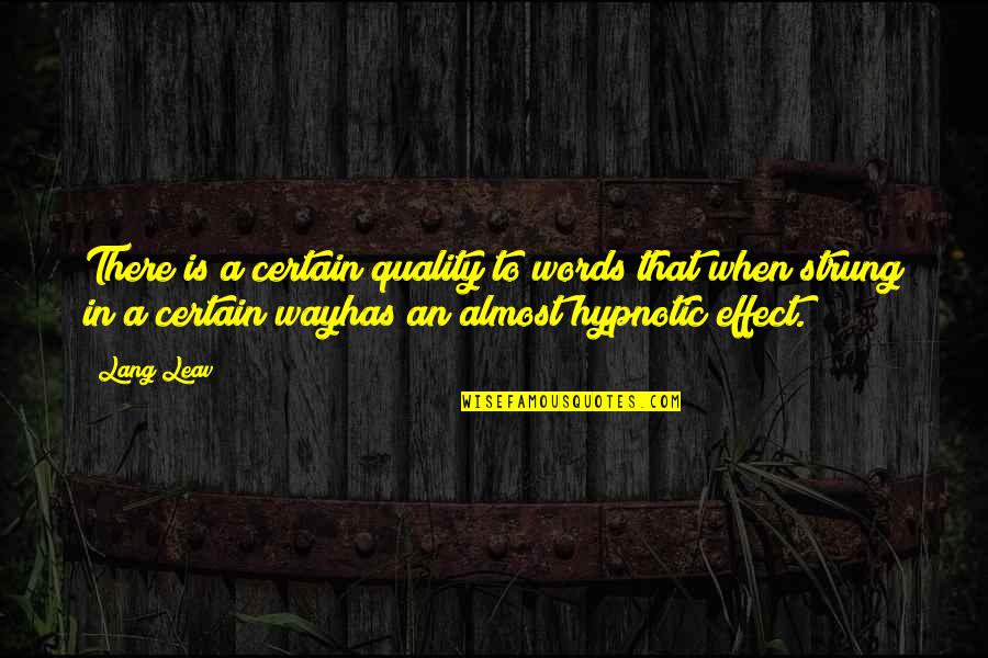 Provideth Quotes By Lang Leav: There is a certain quality to words that