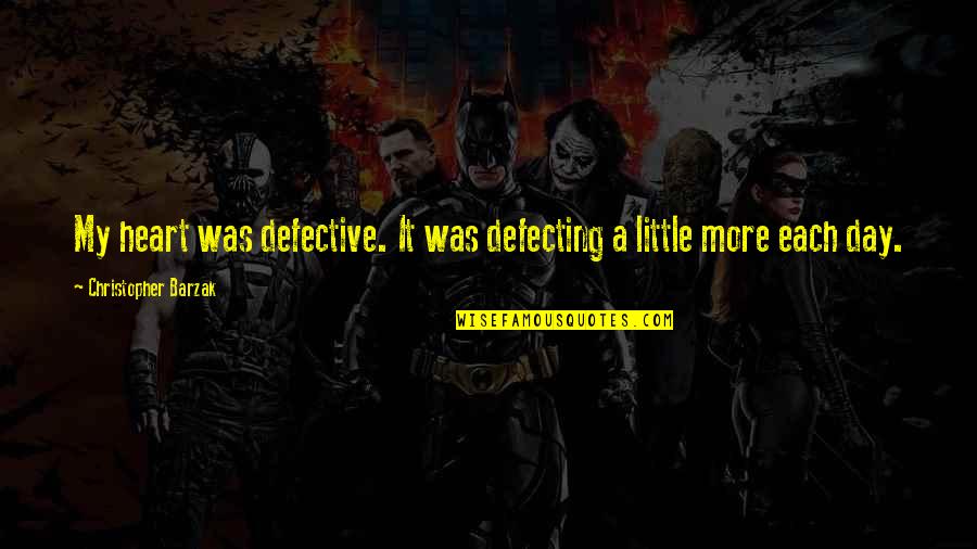 Providing For Your Family Quotes By Christopher Barzak: My heart was defective. It was defecting a