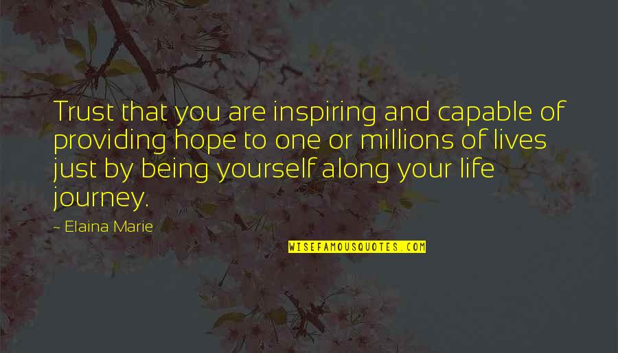 Providing For Yourself Quotes By Elaina Marie: Trust that you are inspiring and capable of