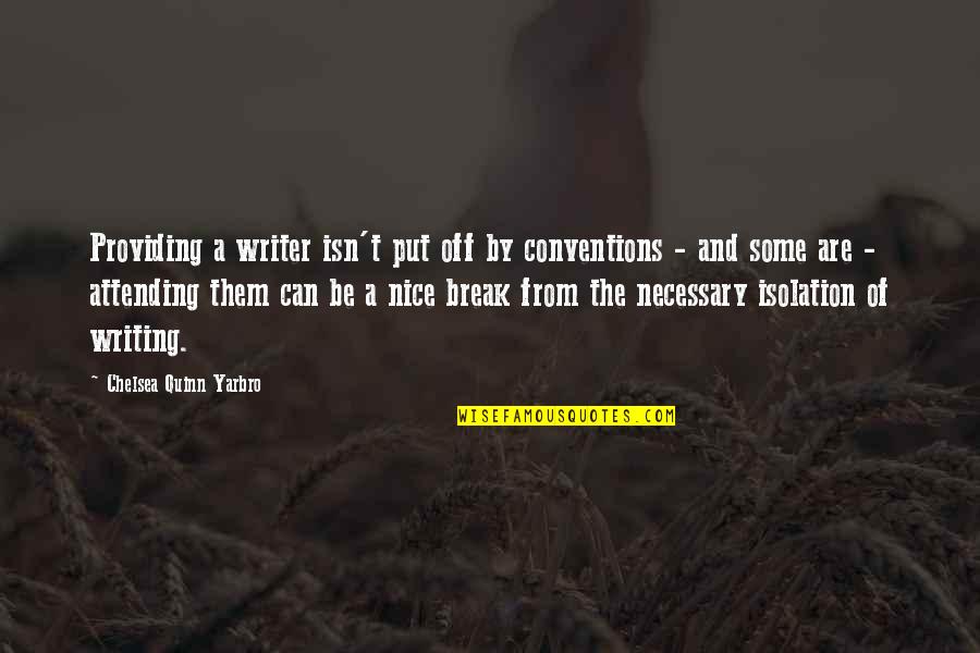 Providing Quotes By Chelsea Quinn Yarbro: Providing a writer isn't put off by conventions