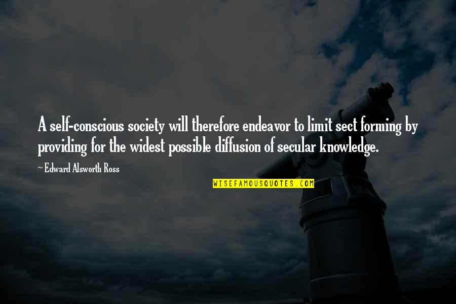 Providing Quotes By Edward Alsworth Ross: A self-conscious society will therefore endeavor to limit