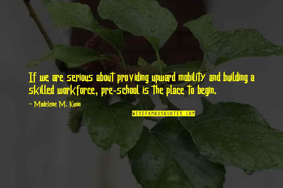 Providing Quotes By Madeleine M. Kunin: If we are serious about providing upward mobility