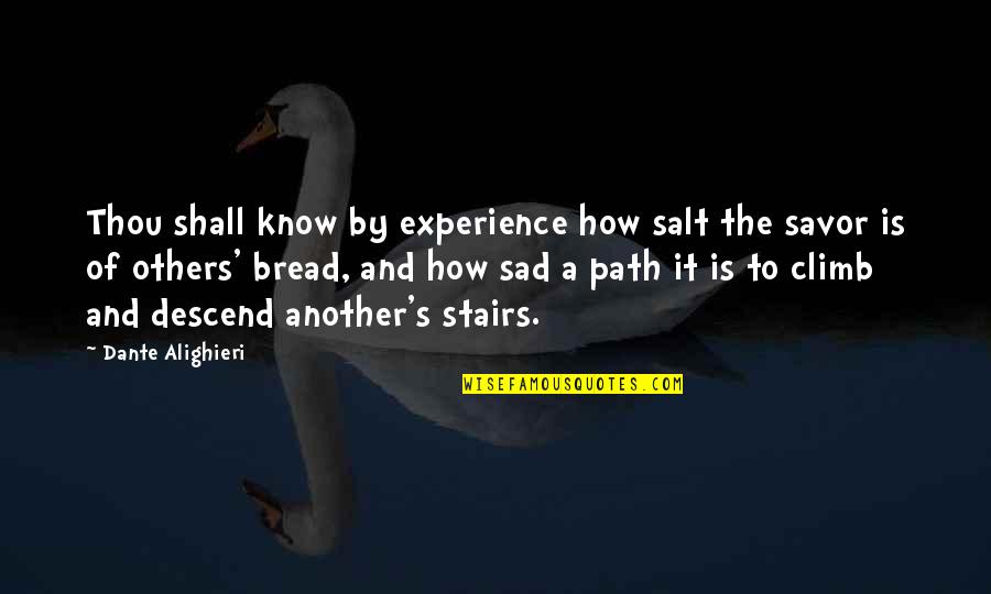 Providing Shelter Quotes By Dante Alighieri: Thou shall know by experience how salt the