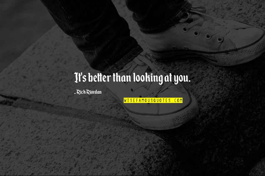 Providing Shelter Quotes By Rick Riordan: It's better than looking at you. Providing Shelter Quotes By Rick Riordan: It's better than looking at you.
