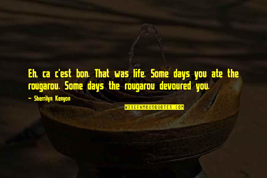 Proviene Definicion Quotes By Sherrilyn Kenyon: Eh, ca c'est bon. That was life. Some Proviene Definicion Quotes By Sherrilyn Kenyon: Eh, ca c'est bon. That was life. Some