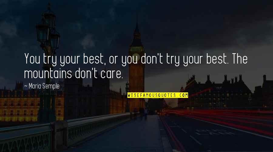 Provienencijos Quotes By Maria Semple: You try your best, or you don't try