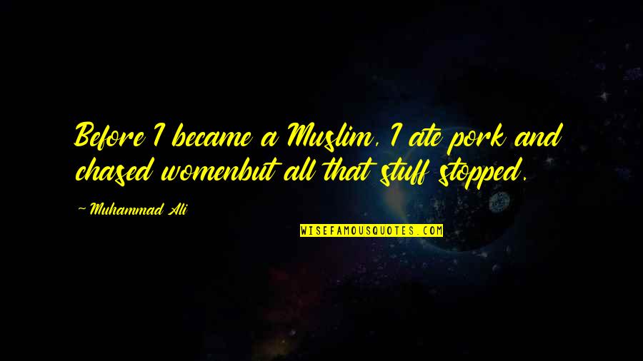 Provinces Of Night Quotes By Muhammad Ali: Before I became a Muslim, I ate pork