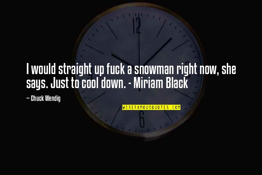 Provinces Quotes By Chuck Wendig: I would straight up fuck a snowman right Provinces Quotes By Chuck Wendig: I would straight up fuck a snowman right