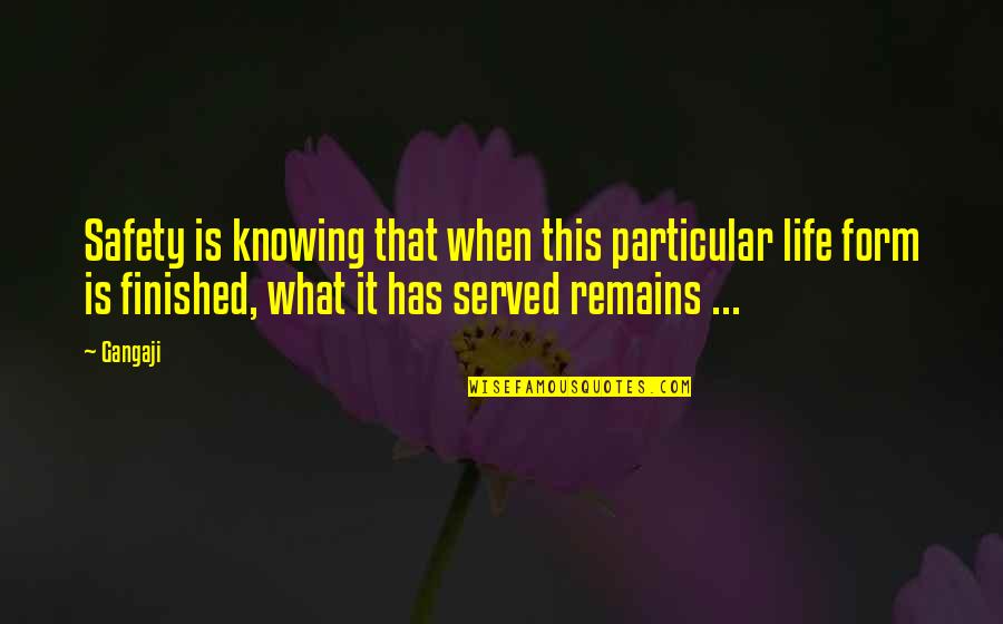 Provinciality Quotes By Gangaji: Safety is knowing that when this particular life Provinciality Quotes By Gangaji: Safety is knowing that when this particular life