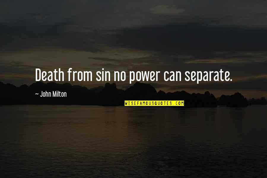 Provincies Belgie Quotes By John Milton: Death from sin no power can separate.