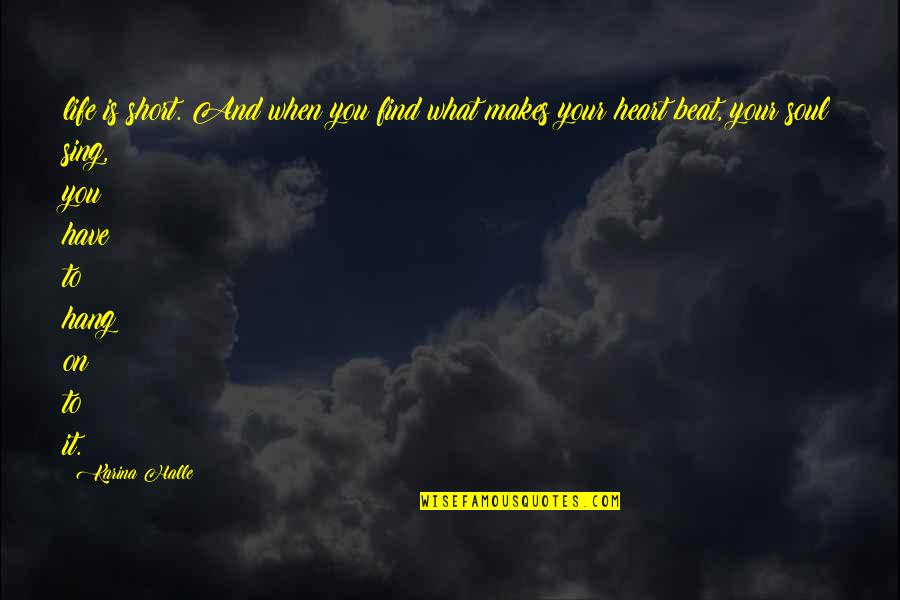 Proving Love Quotes By Karina Halle: life is short. And when you find what Proving Love Quotes By Karina Halle: life is short. And when you find what