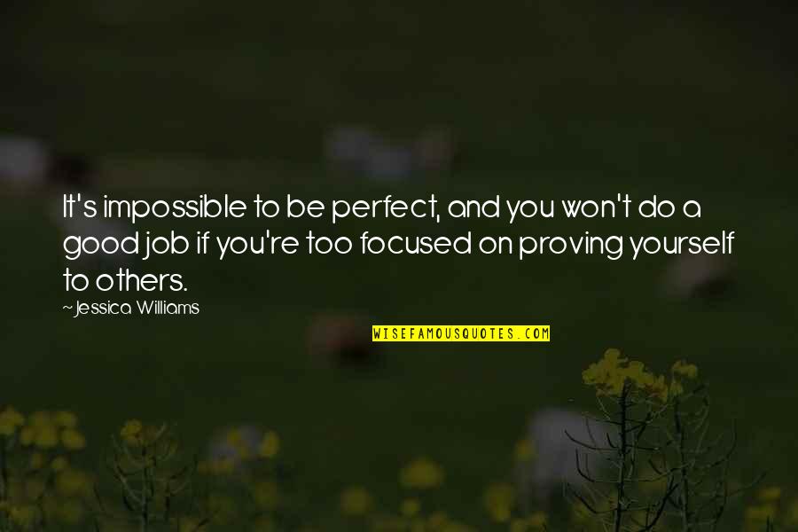 Proving To Yourself Quotes By Jessica Williams: It's impossible to be perfect, and you won't Proving To Yourself Quotes By Jessica Williams: It's impossible to be perfect, and you won't