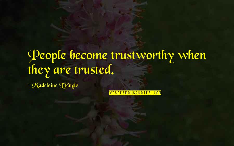 Provisional Driving Licence Quotes By Madeleine L'Engle: People become trustworthy when they are trusted.