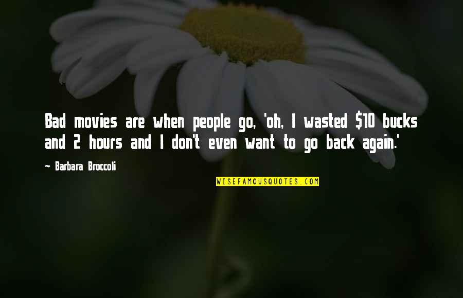 Provisional Time Quotes By Barbara Broccoli: Bad movies are when people go, 'oh, I Provisional Time Quotes By Barbara Broccoli: Bad movies are when people go, 'oh, I