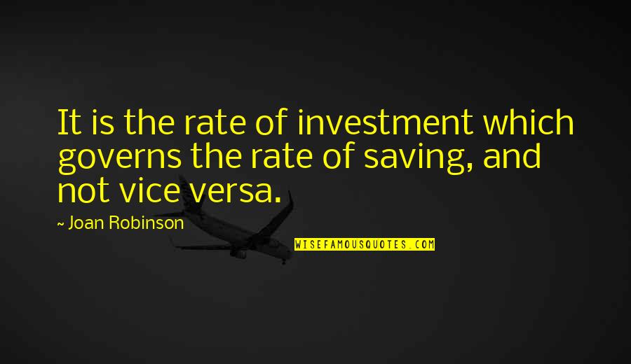 Proviso Quotes By Joan Robinson: It is the rate of investment which governs