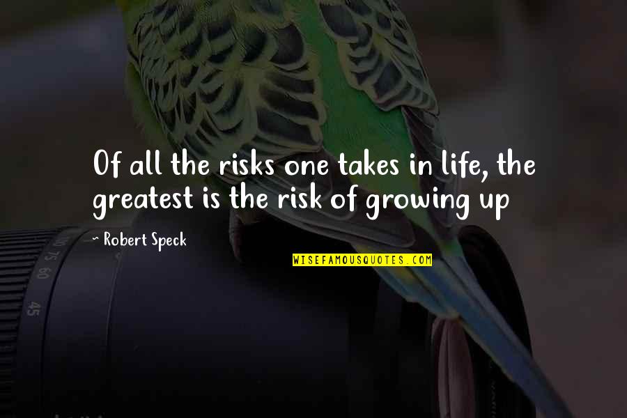 Proviso Quotes By Robert Speck: Of all the risks one takes in life,