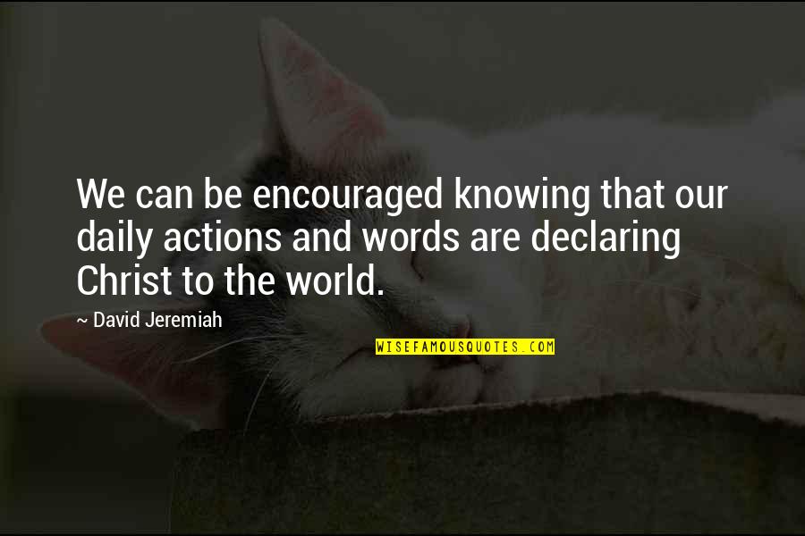 Provisors Quotes By David Jeremiah: We can be encouraged knowing that our daily
