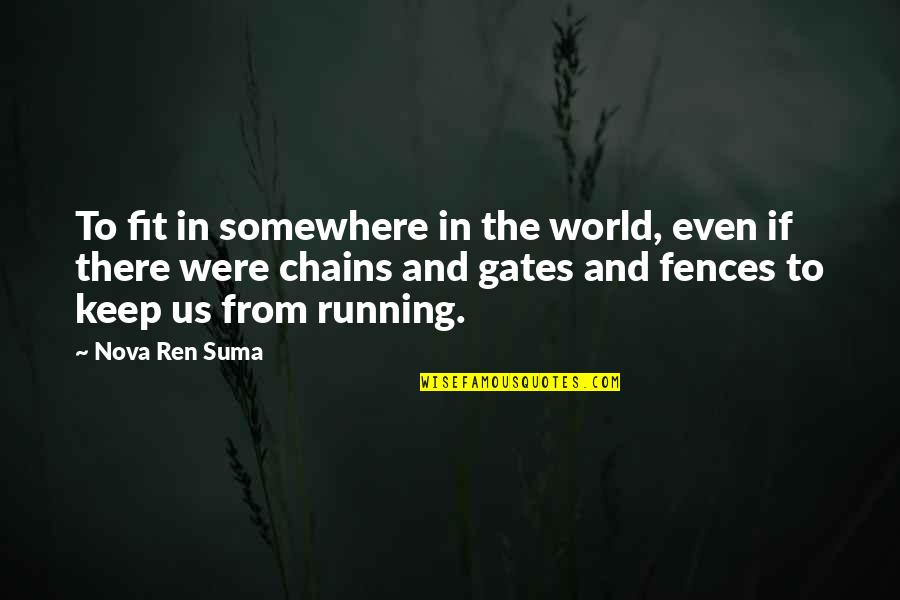 Provme Quotes By Nova Ren Suma: To fit in somewhere in the world, even