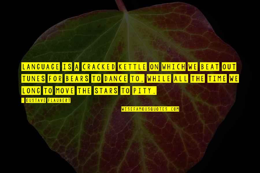 Provo Quotes By Gustave Flaubert: Language is a cracked kettle on which we Provo Quotes By Gustave Flaubert: Language is a cracked kettle on which we