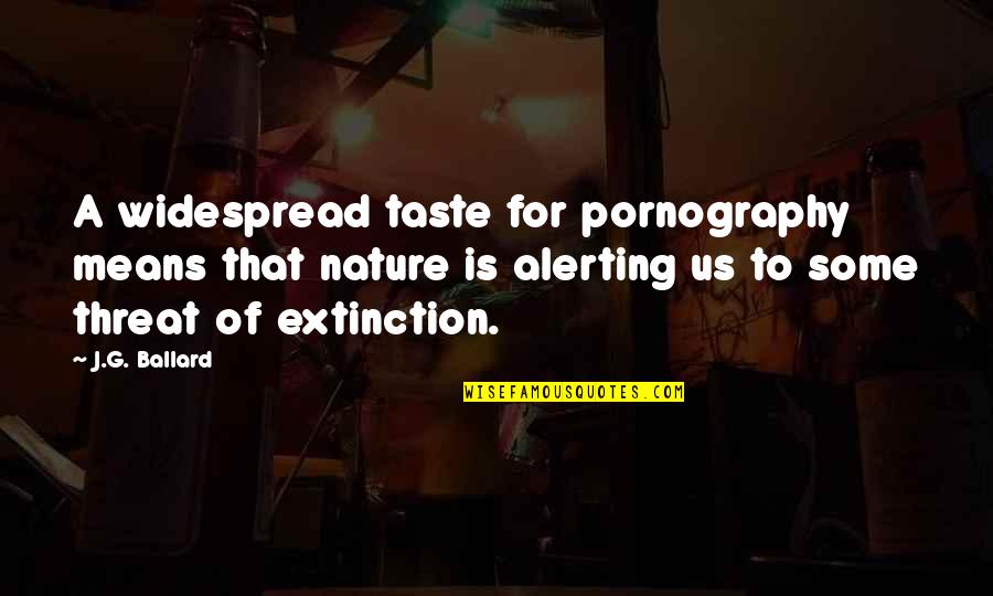 Provocaba Sinonimo Quotes By J.G. Ballard: A widespread taste for pornography means that nature Provocaba Sinonimo Quotes By J.G. Ballard: A widespread taste for pornography means that nature