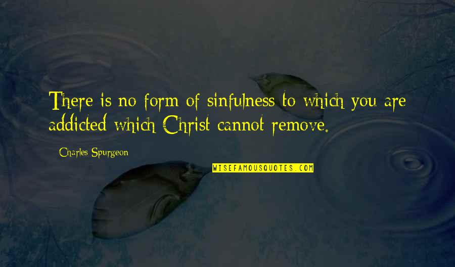 Provocas In English Quotes By Charles Spurgeon: There is no form of sinfulness to which