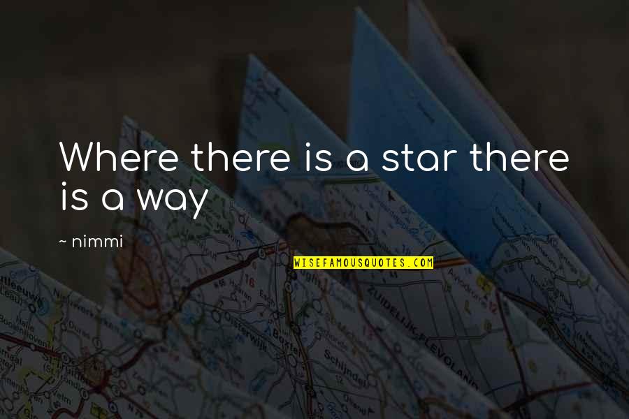 Provocative Art Quotes By Nimmi: Where there is a star there is a