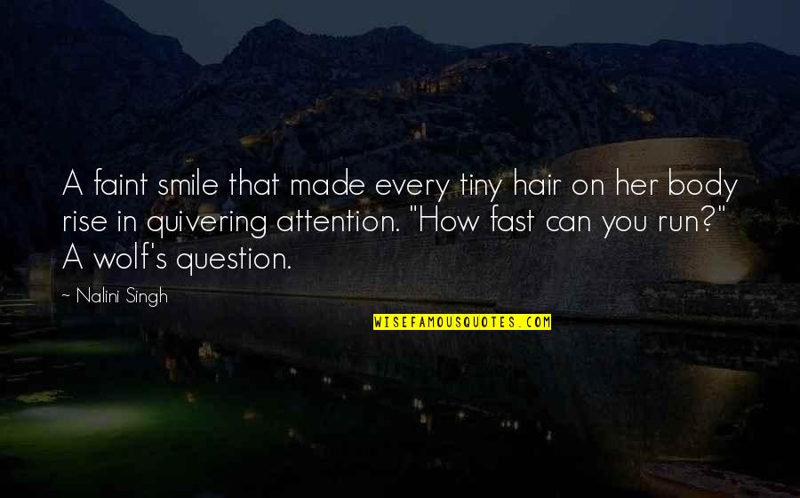 Provocative Quotes By Nalini Singh: A faint smile that made every tiny hair