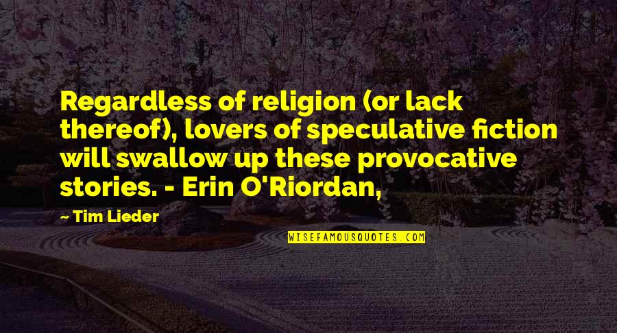 Provocative Religion Quotes By Tim Lieder: Regardless of religion (or lack thereof), lovers of