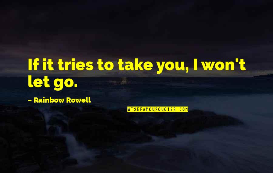 Provocative Spanish Quotes By Rainbow Rowell: If it tries to take you, I won't