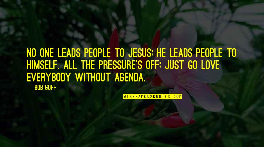 Provokante Quotes By Bob Goff: No one leads people to Jesus; He leads