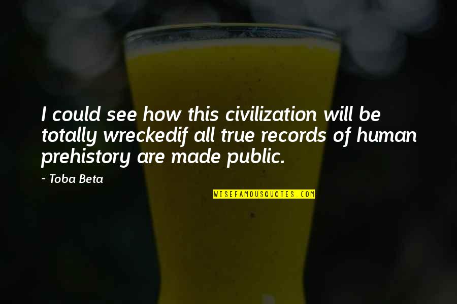 Provoke Not Your Children Quotes By Toba Beta: I could see how this civilization will be Provoke Not Your Children Quotes By Toba Beta: I could see how this civilization will be