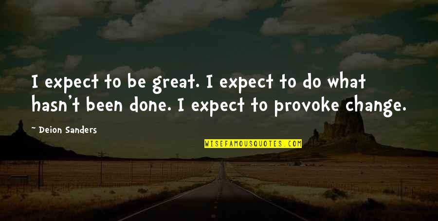 Provoking Quotes By Deion Sanders: I expect to be great. I expect to