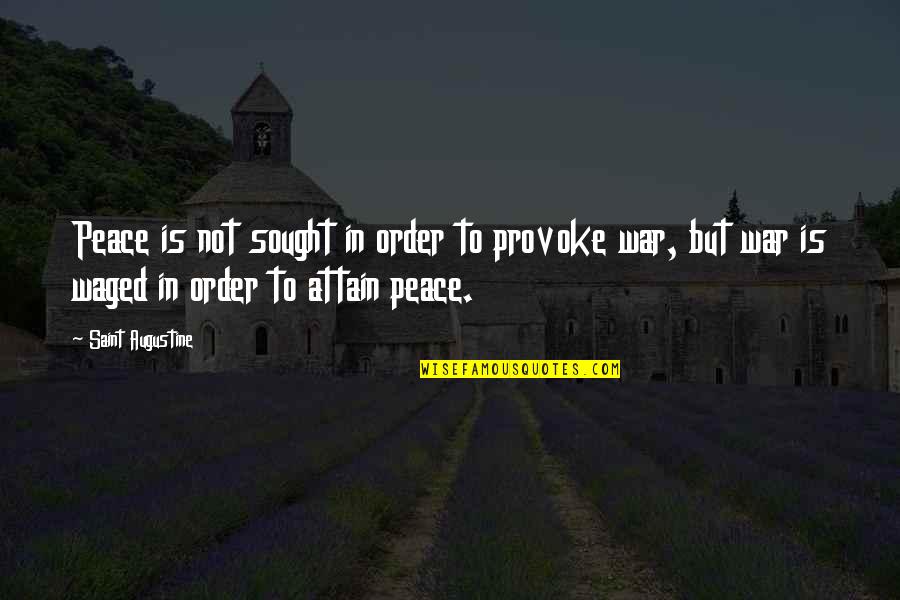 Provoking Quotes By Saint Augustine: Peace is not sought in order to provoke