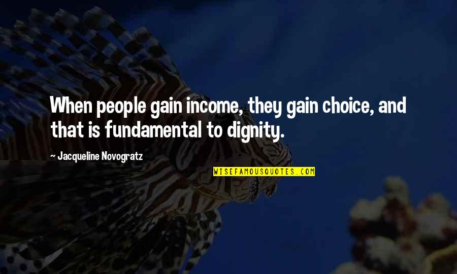 Provoking Thought Quotes By Jacqueline Novogratz: When people gain income, they gain choice, and