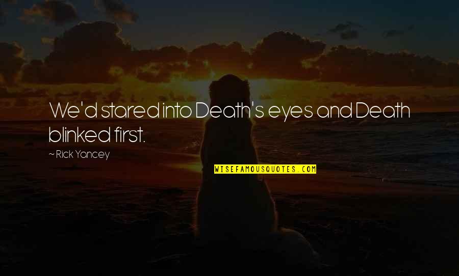 Provoking Thought Quotes By Rick Yancey: We'd stared into Death's eyes and Death blinked