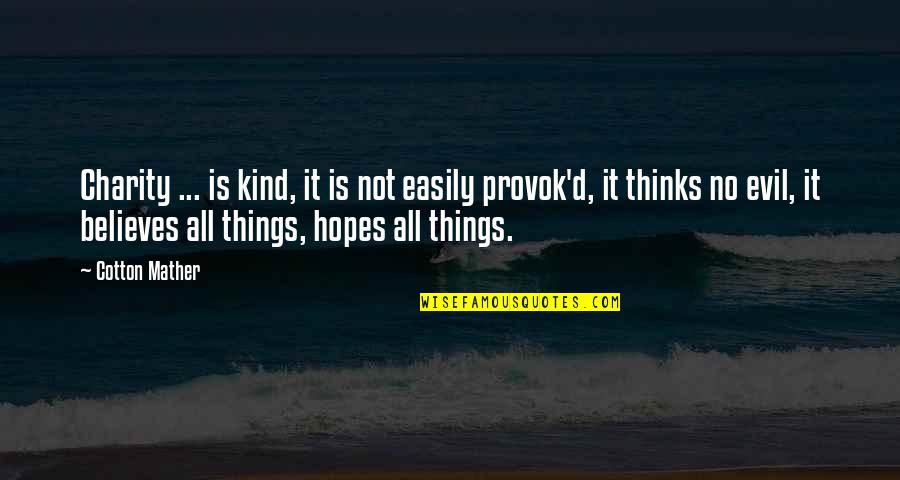 Provok'st Quotes By Cotton Mather: Charity ... is kind, it is not easily