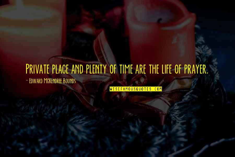 Provolone Quotes By Edward McKendree Bounds: Private place and plenty of time are the Provolone Quotes By Edward McKendree Bounds: Private place and plenty of time are the