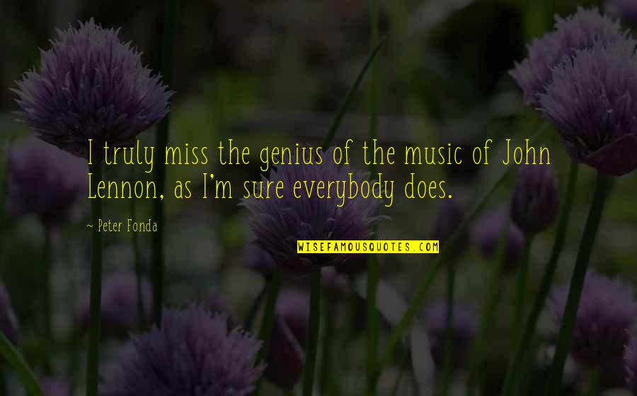 Provoque Quotes By Peter Fonda: I truly miss the genius of the music