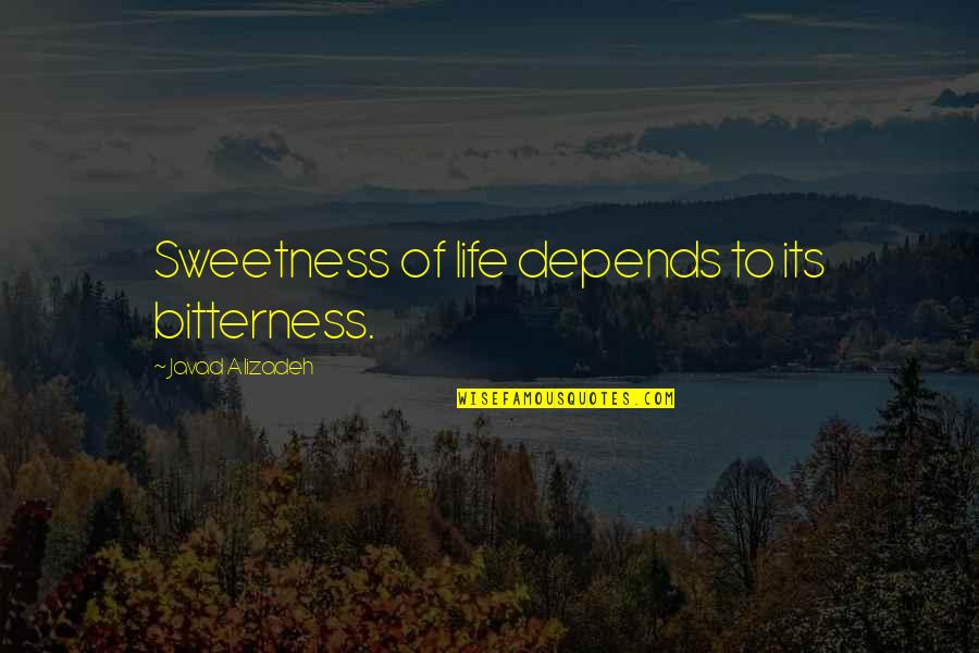 Provosts Initiative Marquette Quotes By Javad Alizadeh: Sweetness of life depends to its bitterness. Provosts Initiative Marquette Quotes By Javad Alizadeh: Sweetness of life depends to its bitterness.