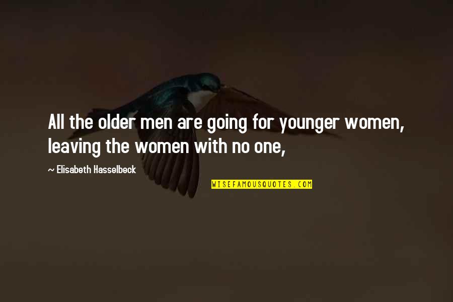 Provvedere Significato Quotes By Elisabeth Hasselbeck: All the older men are going for younger Provvedere Significato Quotes By Elisabeth Hasselbeck: All the older men are going for younger