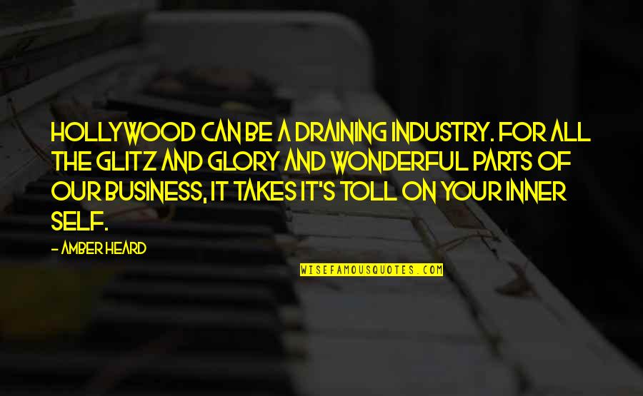 Prowar Quotes By Amber Heard: Hollywood can be a draining industry. For all Prowar Quotes By Amber Heard: Hollywood can be a draining industry. For all