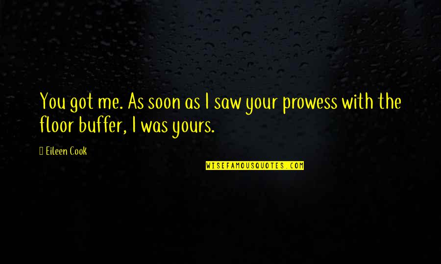Prowess Quotes By Eileen Cook: You got me. As soon as I saw
