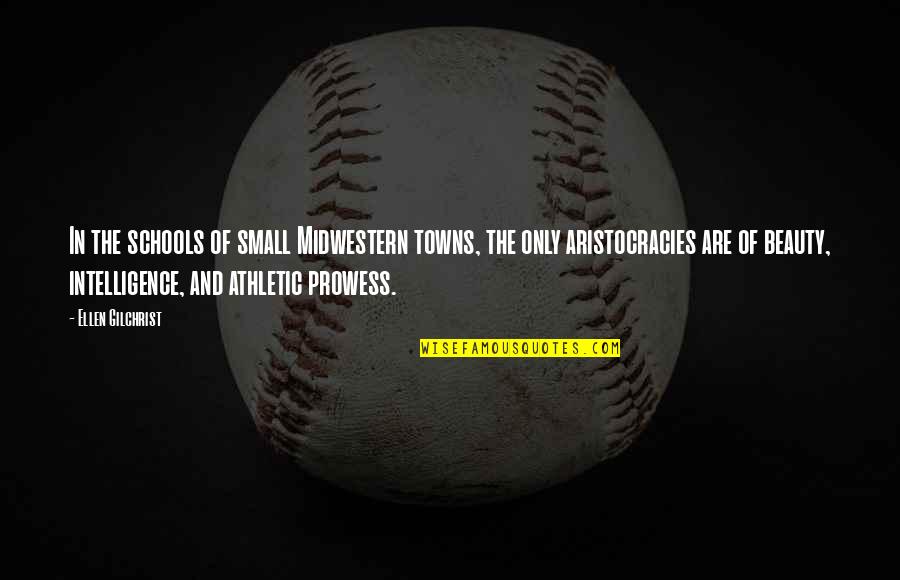 Prowess Quotes By Ellen Gilchrist: In the schools of small Midwestern towns, the Prowess Quotes By Ellen Gilchrist: In the schools of small Midwestern towns, the